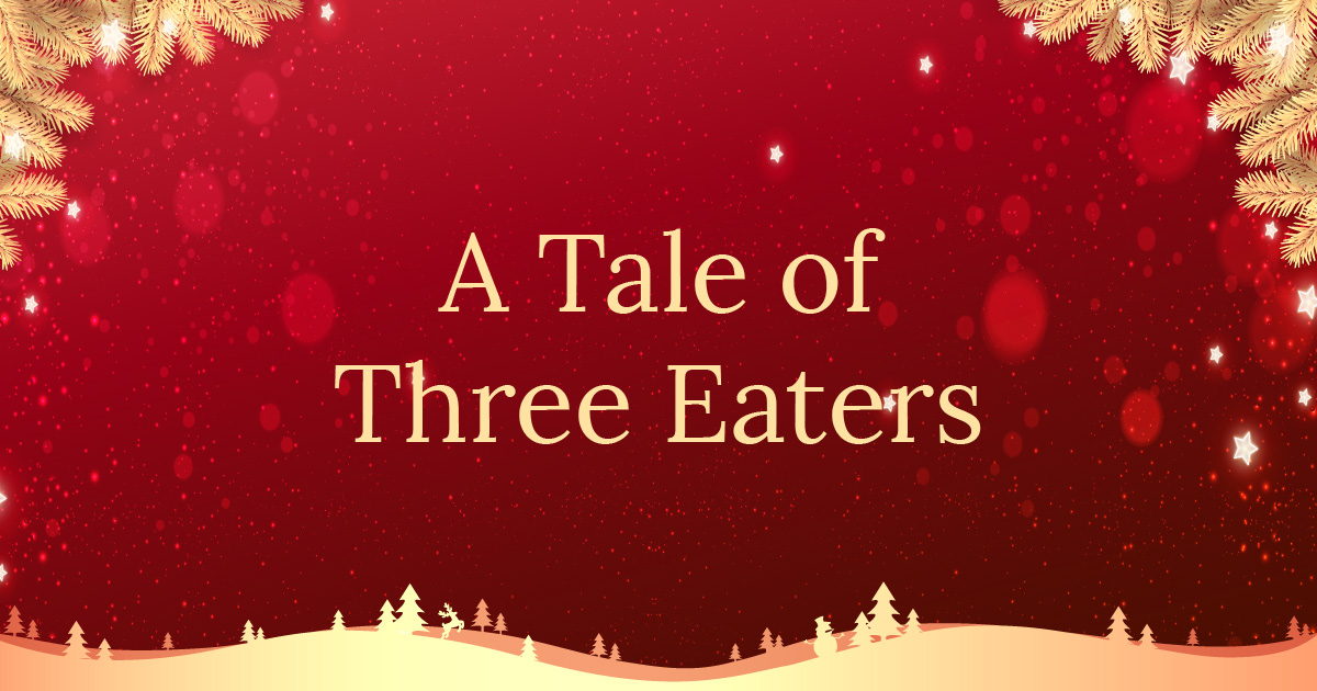 A Tale of Three Eaters