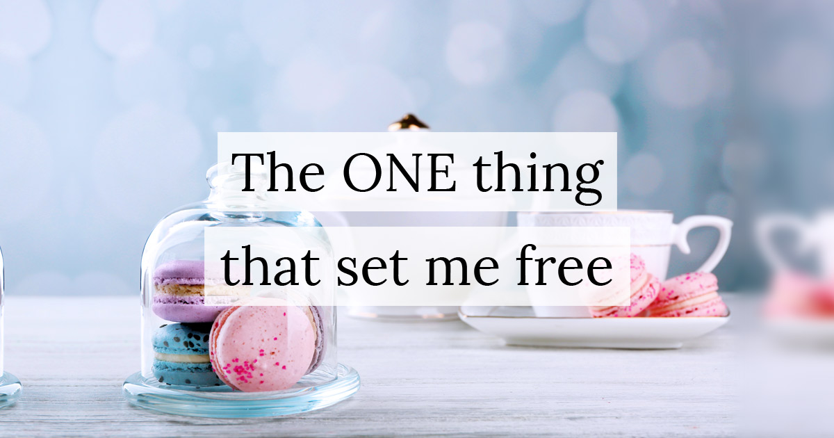 The ONE thing that set me free